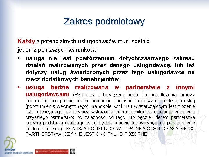 Zakres podmiotowy Każdy z potencjalnych usługodawców musi spełnić jeden z poniższych warunków: • usługa
