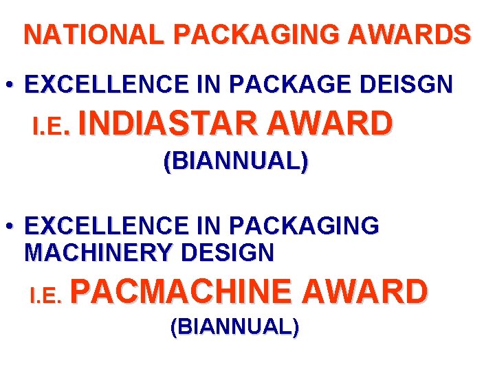 NATIONAL PACKAGING AWARDS • EXCELLENCE IN PACKAGE DEISGN I. E. INDIASTAR AWARD (BIANNUAL) •