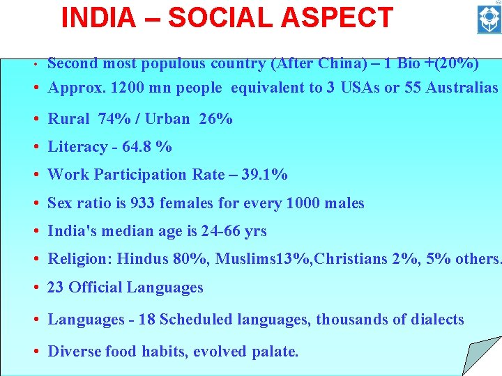 INDIA – SOCIAL ASPECT Second most populous country (After China) – 1 Bio +(20%)