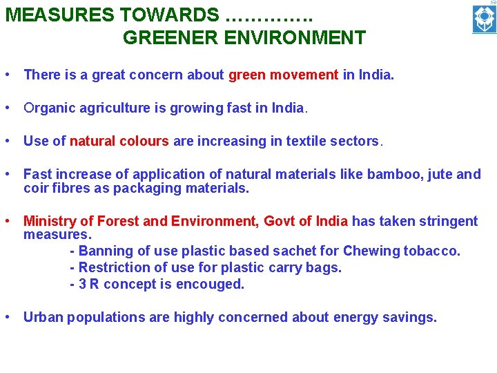 MEASURES TOWARDS …………. . GREENER ENVIRONMENT • There is a great concern about green