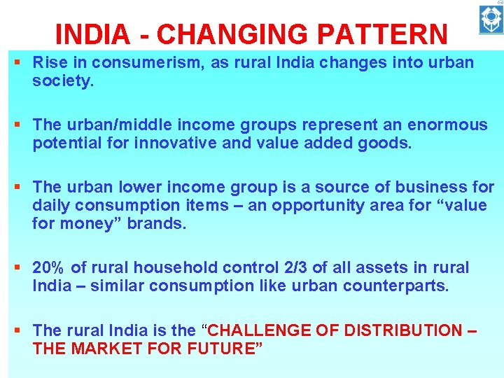 INDIA - CHANGING PATTERN § Rise in consumerism, as rural India changes into urban