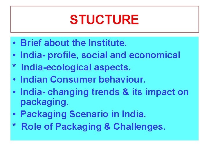 STUCTURE • • * • • Brief about the Institute. India- profile, social and