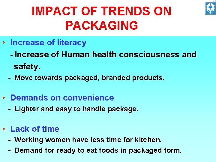 IMPACT OF TRENDS ON PACKAGING • Increase of literacy - Increase of Human health