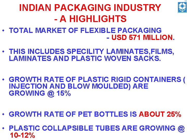 INDIAN PACKAGING INDUSTRY - A HIGHLIGHTS • TOTAL MARKET OF FLEXIBLE PACKAGING - USD