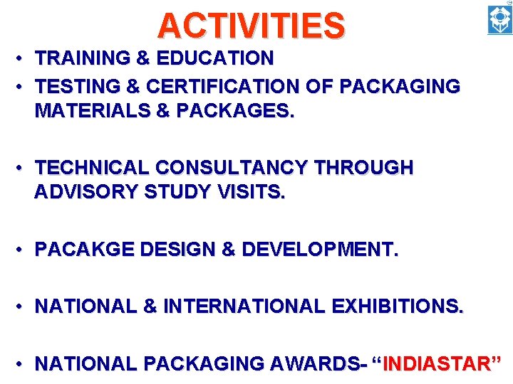 ACTIVITIES • TRAINING & EDUCATION • TESTING & CERTIFICATION OF PACKAGING MATERIALS & PACKAGES.
