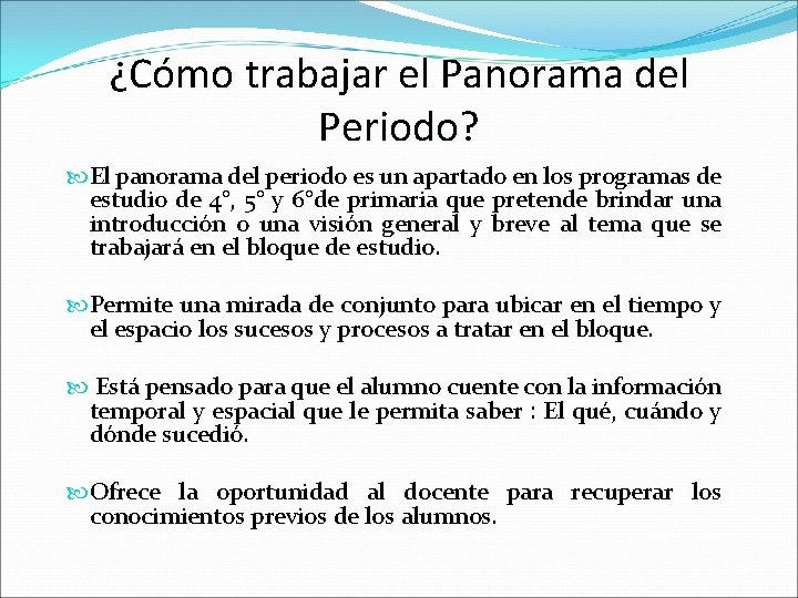 ¿Cómo trabajar el Panorama del Periodo? El panorama del periodo es un apartado en