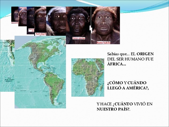 Sabías que… EL ORIGEN DEL SER HUMANO FUE ÁFRICA… ¿CÓMO Y CUÁNDO LLEGÓ A
