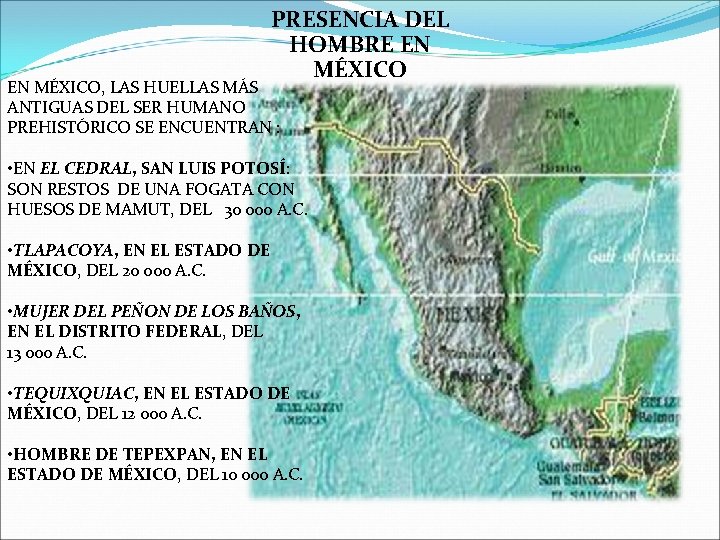 PRESENCIA DEL HOMBRE EN MÉXICO, LAS HUELLAS MÁS ANTIGUAS DEL SER HUMANO PREHISTÓRICO SE