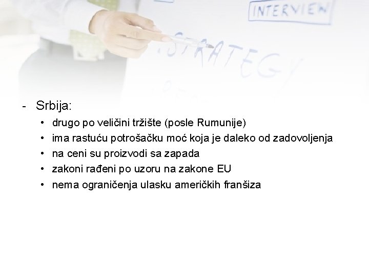 - Srbija: • • • drugo po veličini tržište (posle Rumunije) ima rastuću potrošačku