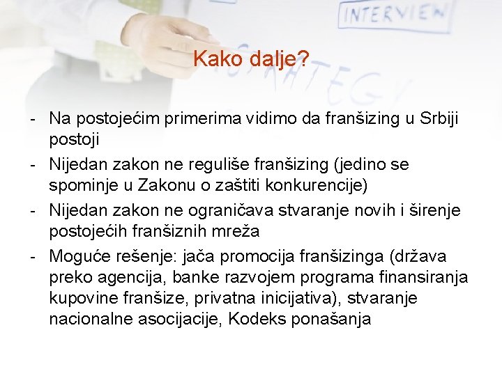 Kako dalje? - Na postojećim primerima vidimo da franšizing u Srbiji postoji - Nijedan