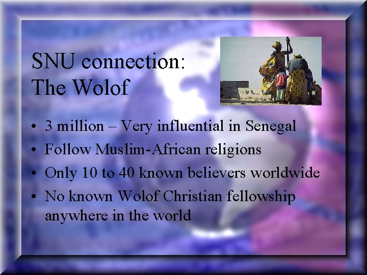 SNU connection: The Wolof • • 3 million – Very influential in Senegal Follow