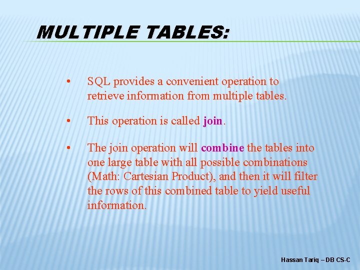 MULTIPLE TABLES: • SQL provides a convenient operation to retrieve information from multiple tables.