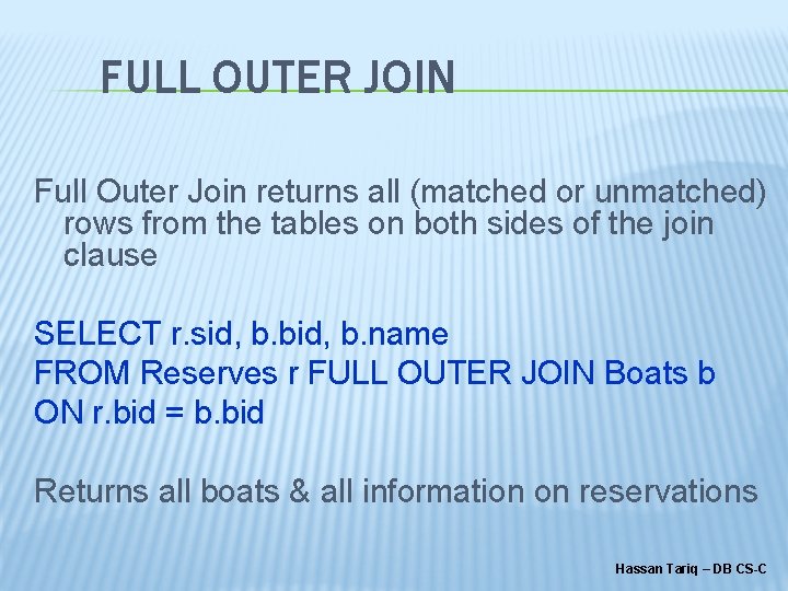 FULL OUTER JOIN Full Outer Join returns all (matched or unmatched) rows from the