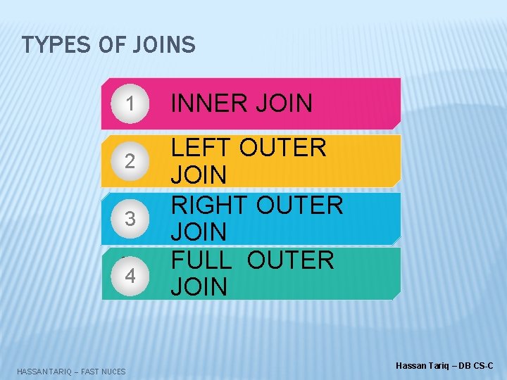 TYPES OF JOINS • 1 INNER JOIN • 2 LEFT OUTER JOIN RIGHT OUTER