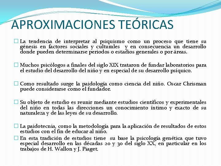 APROXIMACIONES TEÓRICAS � La tendencia de interpretar al psiquismo como un proceso que tiene