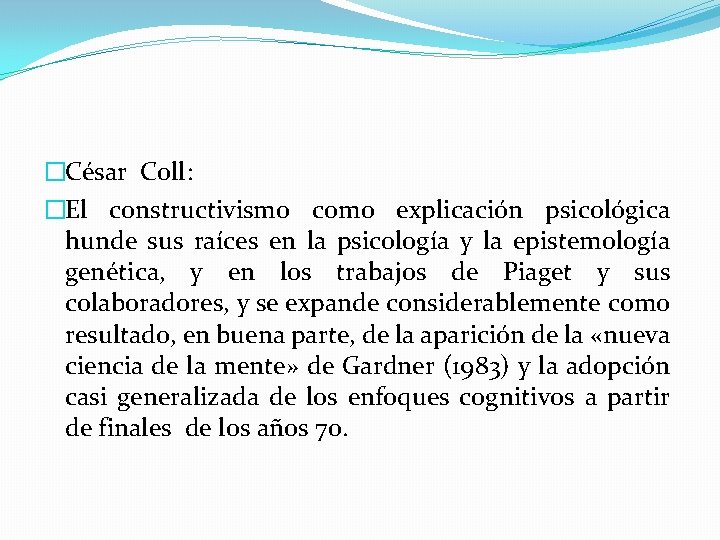 �César Coll: �El constructivismo como explicación psicológica hunde sus raíces en la psicología y