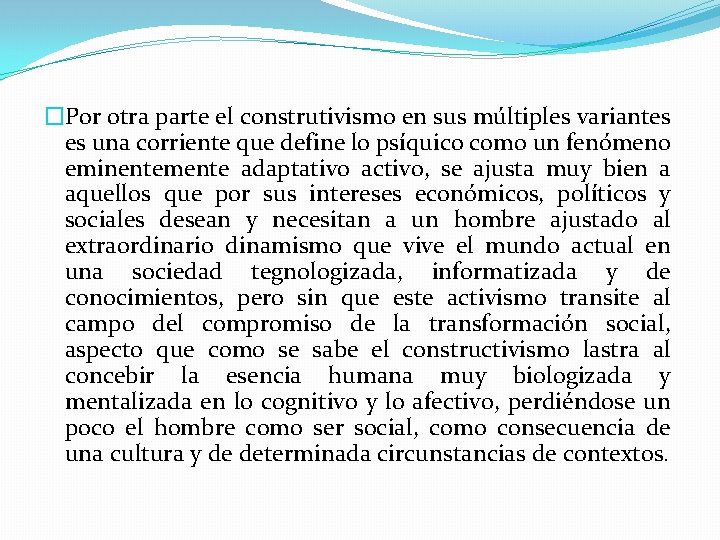 �Por otra parte el construtivismo en sus múltiples variantes es una corriente que define