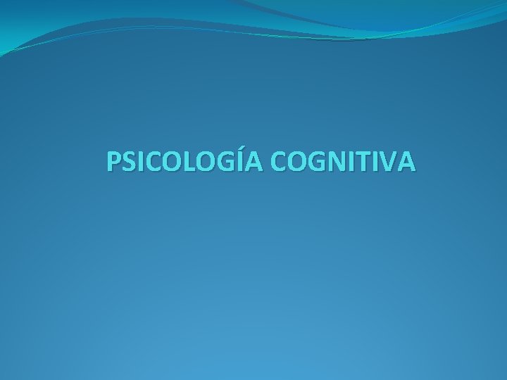 PSICOLOGÍA COGNITIVA 