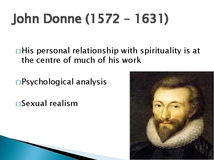 John Donne (1572 – 1631) � His personal relationship with spirituality is at the
