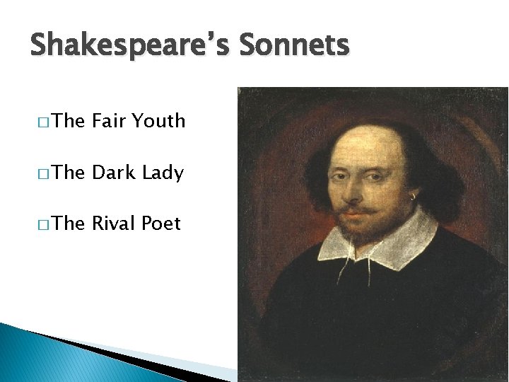Shakespeare’s Sonnets � The Fair Youth � The Dark Lady � The Rival Poet