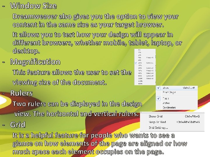 - Window Size Dreamweaver also gives you the option to view your content in