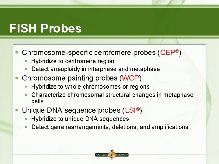 FISH Probes § Chromosome-specific centromere probes (CEP ) § Hybridize to centromere region §