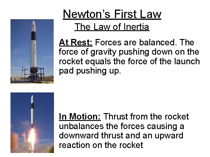 Newton’s First Law The Law of Inertia At Rest: Forces are balanced. The force