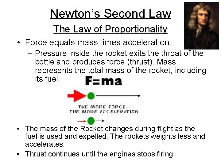 Newton’s Second Law The Law of Proportionality • Force equals mass times acceleration. –