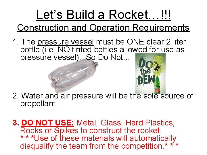 Let’s Build a Rocket…!!! Construction and Operation Requirements 1. The pressure vessel must be