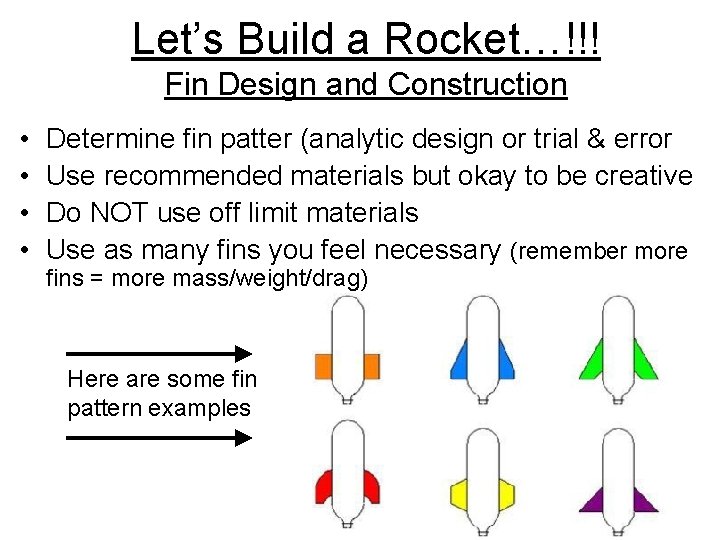 Let’s Build a Rocket…!!! Fin Design and Construction • • Determine fin patter (analytic