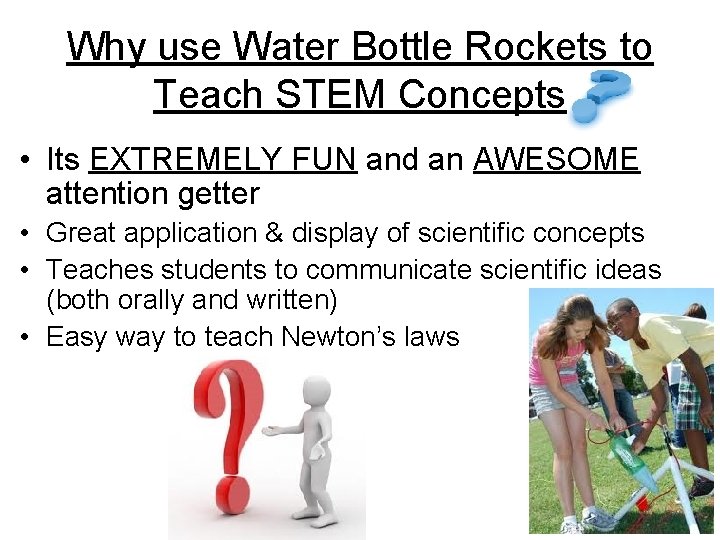 Why use Water Bottle Rockets to Teach STEM Concepts • Its EXTREMELY FUN and