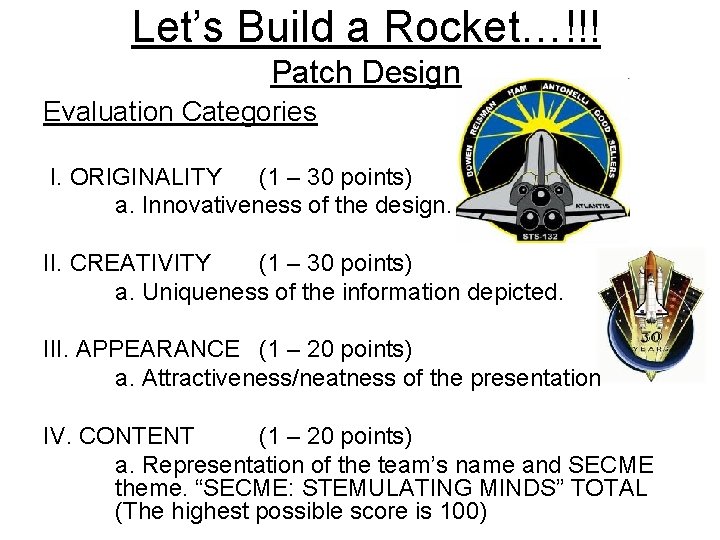 Let’s Build a Rocket…!!! Patch Design Evaluation Categories I. ORIGINALITY (1 – 30 points)