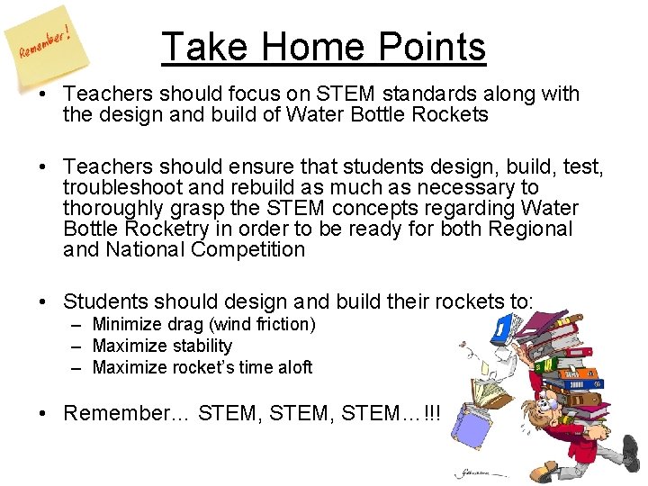 Take Home Points • Teachers should focus on STEM standards along with the design