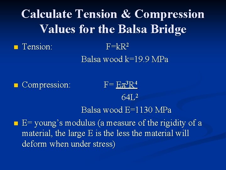 Calculate Tension & Compression Values for the Balsa Bridge n Tension: n Compression: n