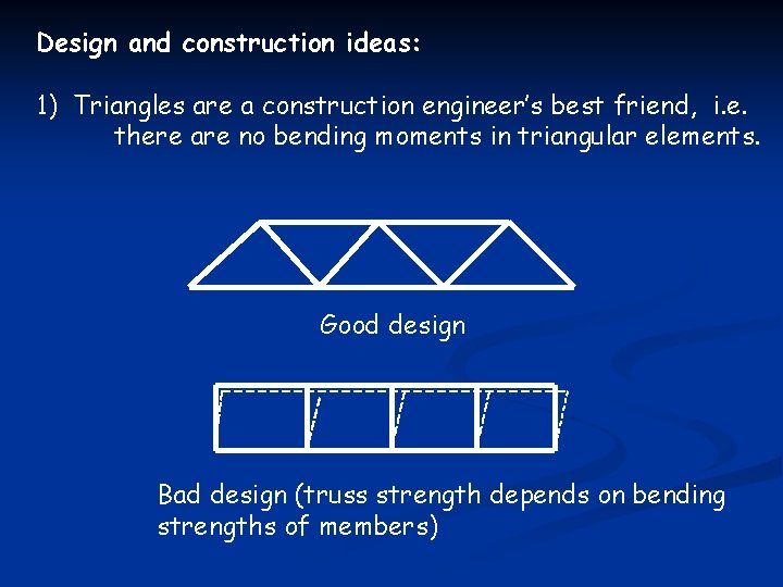 Design and construction ideas: 1) Triangles are a construction engineer’s best friend, i. e.