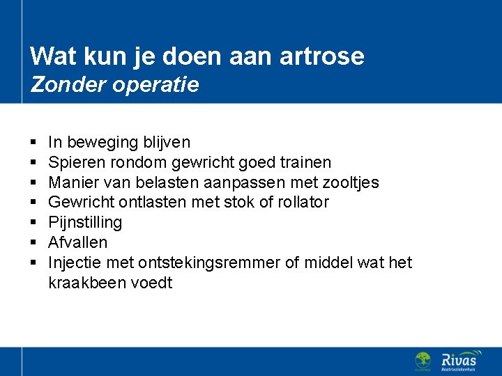 Wat kun je doen aan artrose Zonder operatie § § § § In beweging