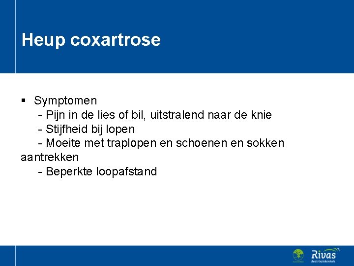 Heup coxartrose § Symptomen - Pijn in de lies of bil, uitstralend naar de