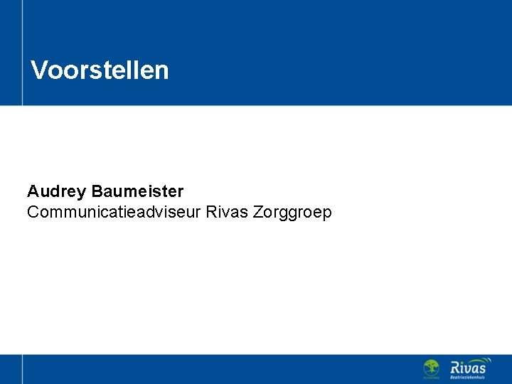 Voorstellen Audrey Baumeister Communicatieadviseur Rivas Zorggroep 