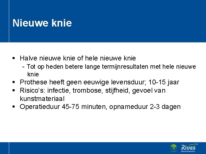 Nieuwe knie § Halve nieuwe knie of hele nieuwe knie - Tot op heden