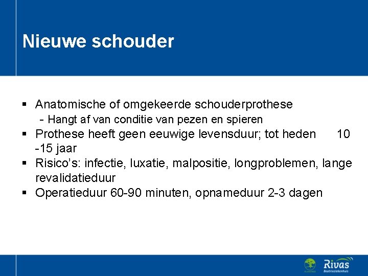 Nieuwe schouder § Anatomische of omgekeerde schouderprothese - Hangt af van conditie van pezen