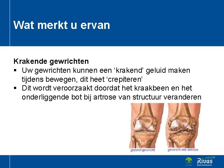 Wat merkt u ervan Krakende gewrichten § Uw gewrichten kunnen een ‘krakend’ geluid maken