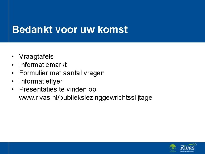 Bedankt voor uw komst • • • Vraagtafels Informatiemarkt Formulier met aantal vragen Informatieflyer