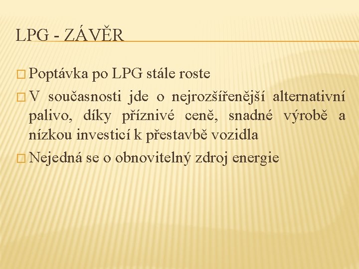 LPG - ZÁVĚR � Poptávka po LPG stále roste � V současnosti jde o