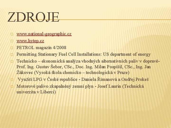 ZDROJE � � � � www. national-geographic. cz www. hytep. cz PETROL magazín 4/2008