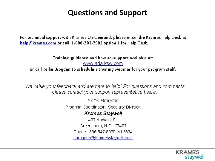 Questions and Support For technical support with Krames On-Demand, please email the Krames Help