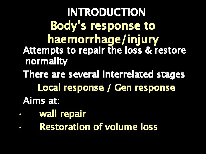 INTRODUCTION Body’s response to haemorrhage/injury Attempts to repair the loss & restore normality There