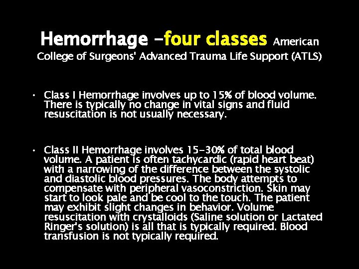 Hemorrhage -four classes American College of Surgeons' Advanced Trauma Life Support (ATLS) • Class
