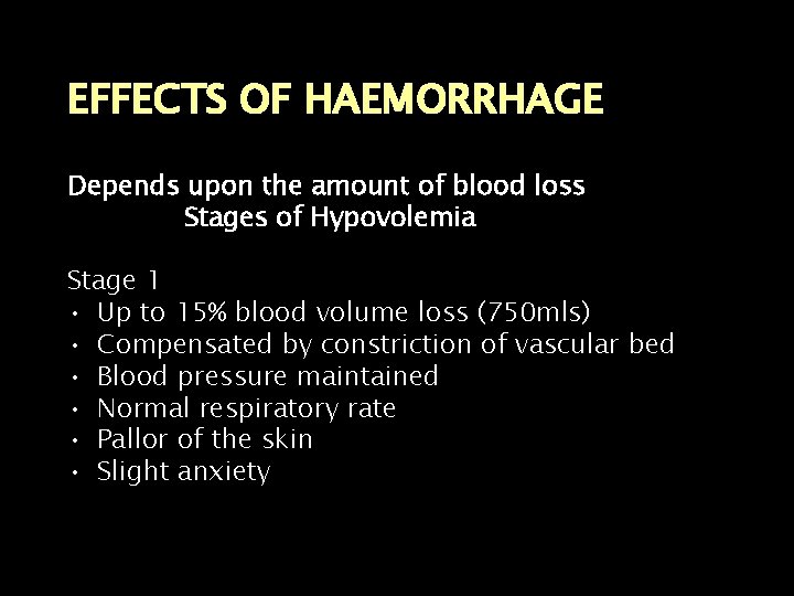 EFFECTS OF HAEMORRHAGE Depends upon the amount of blood loss Stages of Hypovolemia Stage