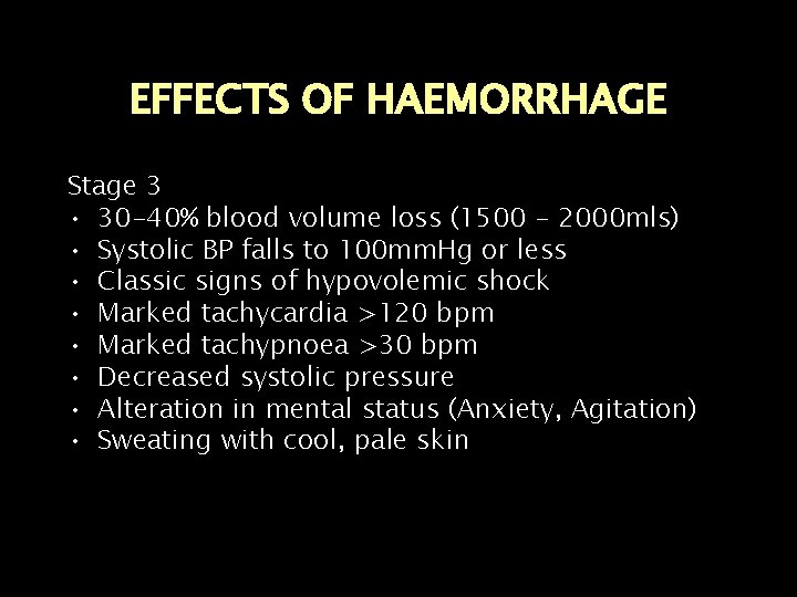 EFFECTS OF HAEMORRHAGE Stage 3 • 30 -40% blood volume loss (1500 - 2000