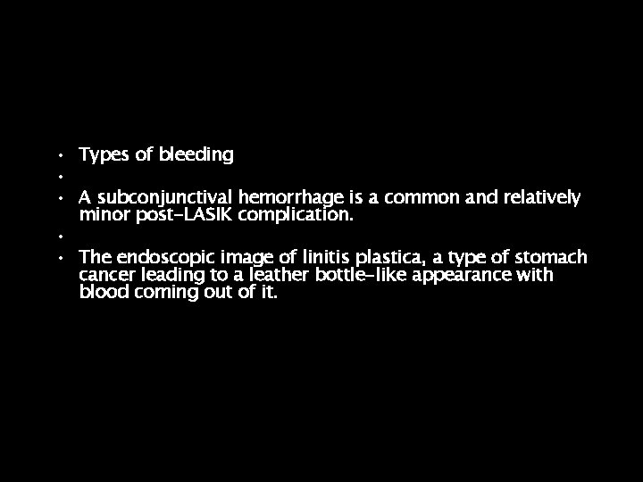  • Types of bleeding • • A subconjunctival hemorrhage is a common and